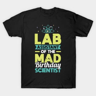 Lab Assistant Of The Birthday Scientist - Science Birthday T-Shirt